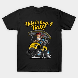 This Is How I Roll Funny Golf Cart Cartoon T-Shirt